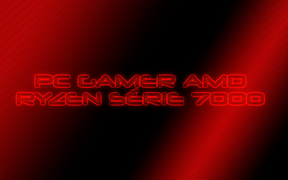PC Gamer AMD RYZEN SÉRIE 7000
